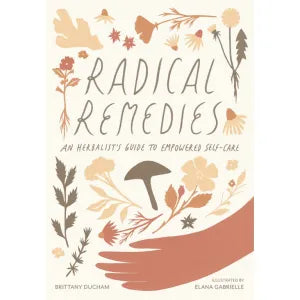 Radical Remedies : An Herbalist's Guide to Empowered Self-Care